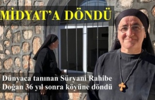 Dünyaca tanınan Süryani Rahibe Doğan 36 yıl sonra...