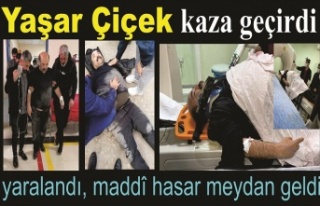 Yaşar Çiçek kaza geçirdi