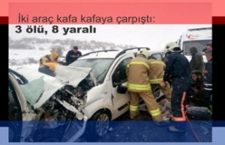 İki araç kafa kafaya çarpıştı: 3 ölü, 8 yaralı