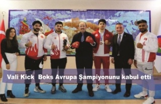 Vali Kick  Boks Avrupa Şampiyonunu kabul etti