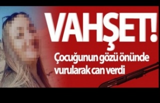 Çocuğunun önünde kocası tarafından vurulan kadın...