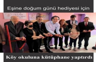 Eşine doğum günü hediyesi için köy okuluna kütüphane...