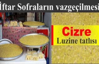 İftar Sofraların vazgeçilmesi Cizre Luzine tatlısı