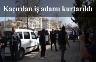 Kaçırılan iş adamı kurtarıldı