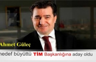 Ahmet Güleç hedef büyüttü, TİM Başkanlığına...