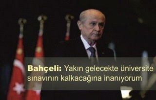 Bahçeli: Yakın gelecekte üniversite sınavının...