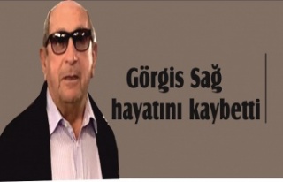 Görgis Sağ hayatını kaybetti