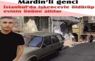 Mardin'li genci işkenceyle öldürüp evin önüne...