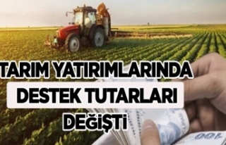Tarım yatırımlarında destek tutarları artırıldı!...