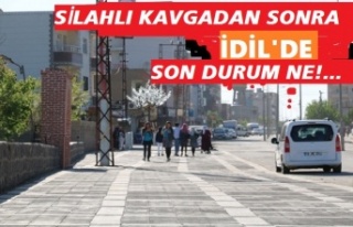 Silahlı Kavgadan sonra İdil'de son durum ne?...