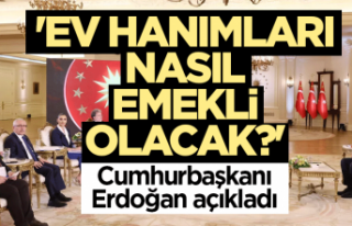 'Ev hanımları nasıl emekli olacak?' Cumhurbaşkanı...