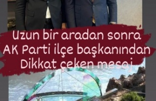 Uzun bir aradan sonra Ak Parti ilçe başkanından...