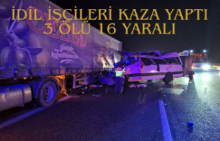 İdil’li işçiler kaza geçirdi 3 ölü 16 yaralı