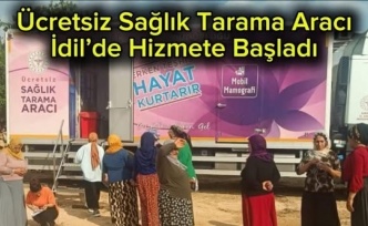 Mobil kanser tarama aracı İdil’de hizmete başladı