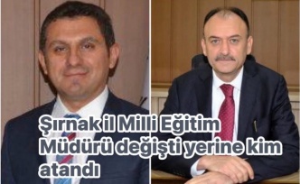 Şırnak İl Milli Eğitim Müdürlüğünde görev değişikliği