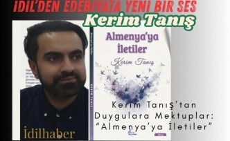 İdilli Yazar Kerim Tanış’tan İlk Kitap: “Almenya’ya İletiler”