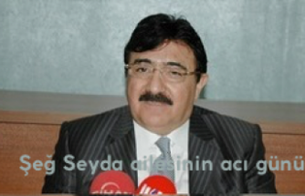 Şeğ Seyda ailesinin acı günü