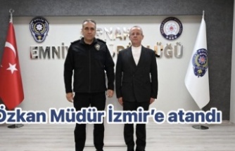 Özkan Müdür İzmir’e atandı