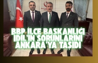 Büyük Birlik Partisi İdil’in sorunlarını Ankara’ya taşıdı
