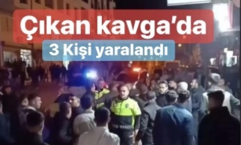 Çıkan Kavga’da 3 kişi yaralandı