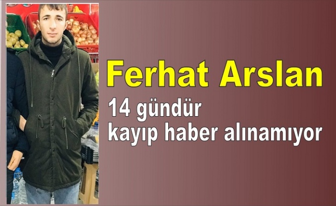 14 gündür kayıp haber alınamıyor