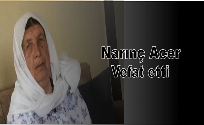 Narınç Acar Vefat etti