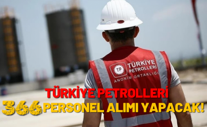 Türkiye Petrolleri 366 işçi alımı yapacak