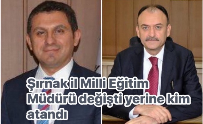 Şırnak İl Milli Eğitim Müdürlüğünde görev değişikliği