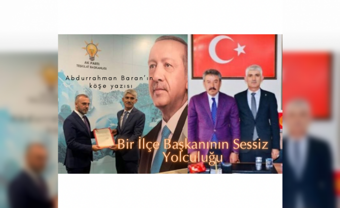 Bir İlçe Başkanının Sessiz Yolculuğu