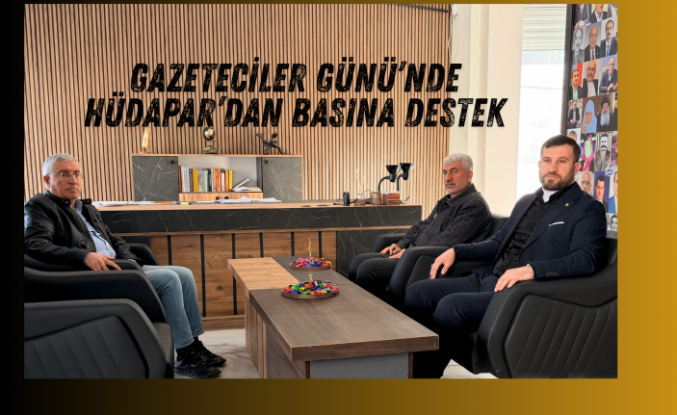 Hüdapar’dan Gazeteciler günü nedeniyle İdilhabere ziyaret