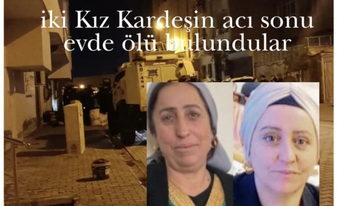 Süriye uyruklu iki kız kardeş öldürüldü