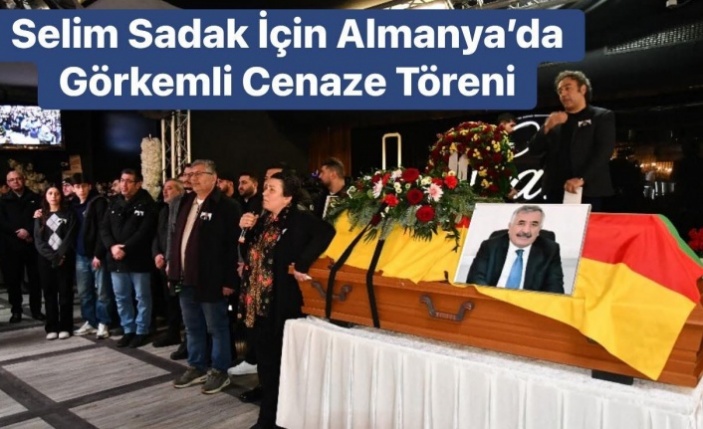 Selim Sadak’ın Cenazesi Almanya’dan Memleketi İdil’e Uğurlandı