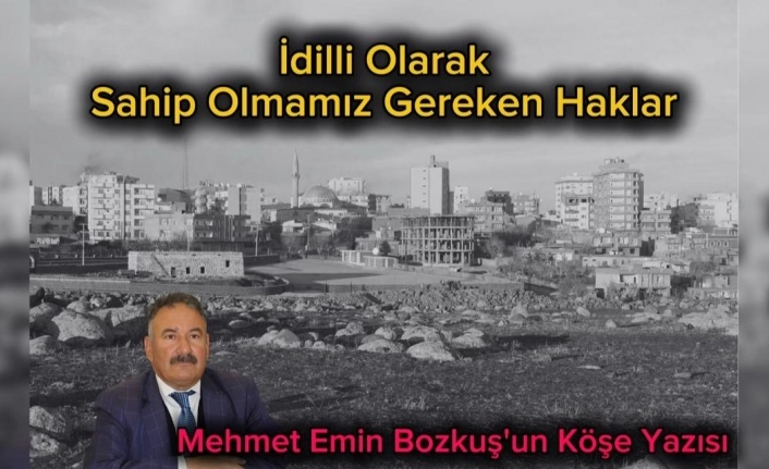 İdil’li olarak olması gereken haklarımız