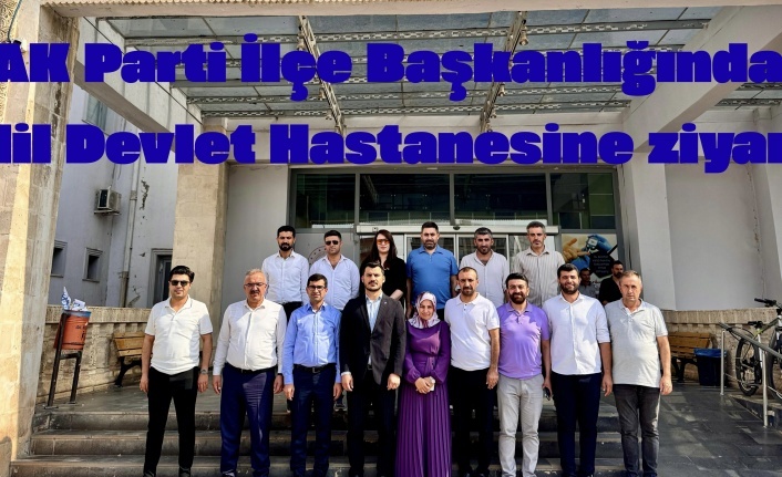 AK Parti ilçe teşkilatından Hastaneye ziyaret